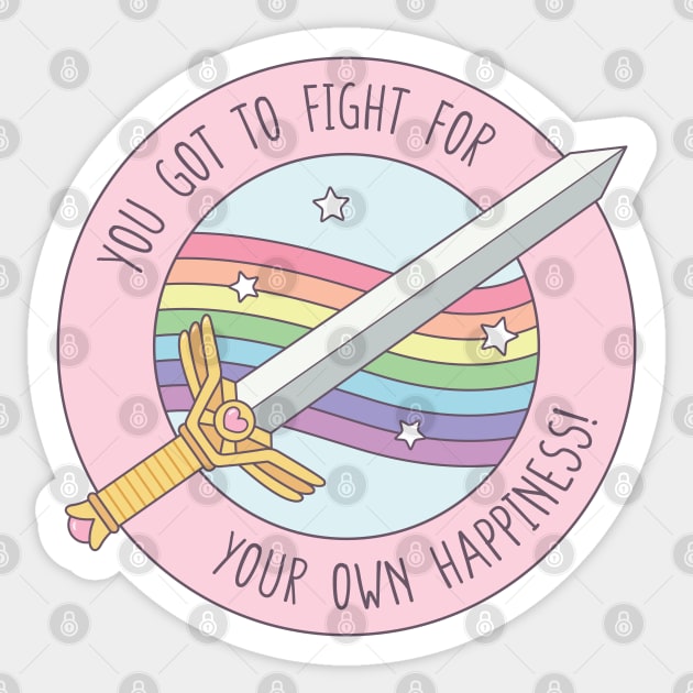 You Got To Fight For Your Own Happiness Quote Sticker by rustydoodle